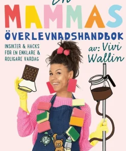 En mammas överlevnadshandbok : insikter & hacks för en enklare och roligare vardag