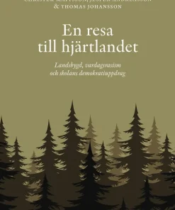 En resa till hjärtlandet : landsbygd, vardagsrasism och skolans demokratiuppdag