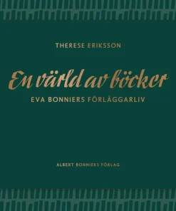 En värld av böcker : Eva Bonniers förläggarliv
