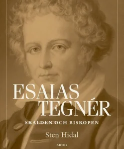 Esaias Tegnér : Skalden och biskopen