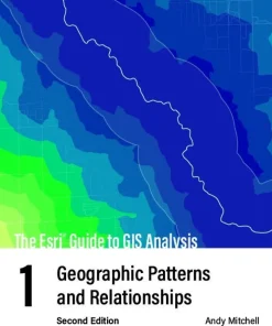 Esri Guide to GIS Analysis, Volume 1