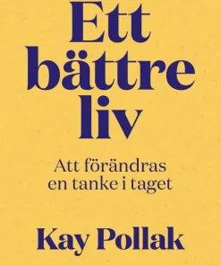 Ett bättre liv : att förändras en tanke i taget