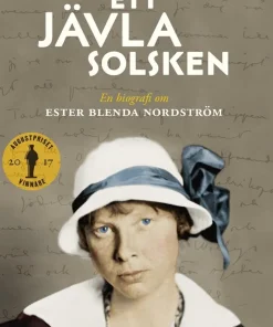Ett jävla solsken : en biografi om Ester Blenda Nordström