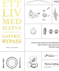Ett liv med sleeve eller gastric bypass : om kost, fysisk aktivitet och livsstilsförändring inför och efter en sleeve gastrectomy