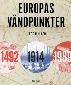 Europas vändpunkter : 1492, 1914, 1989