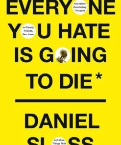 Everyone You Hate is Going to Die