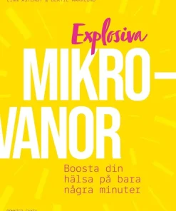 Explosiva mikrovanor : boosta din hälsa på bara några minuter