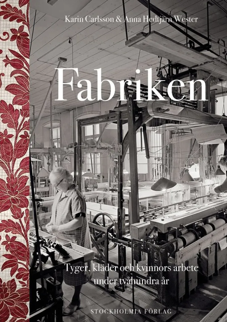 Fabriken : tyger, kläder och kvinnors arbete under tvåhundra år