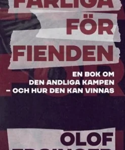 Farliga för fienden : en bok om den andliga kampen - och hur den kan vinnas
