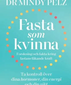 Fasta som kvinna : forskning och fakta kring fastans läkande kraft
