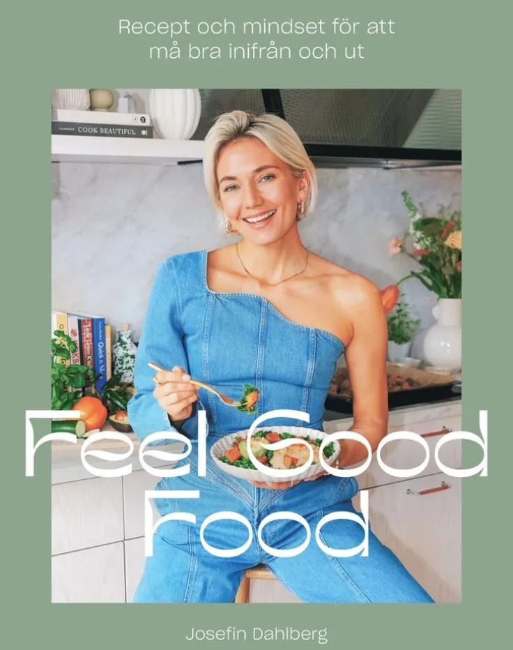 Feel Good Food : recept och mindset för att må bra inifrån och ut