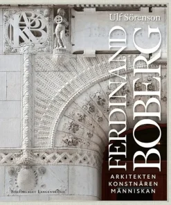 Ferdinand Boberg : arkitekten, konstnären, människan