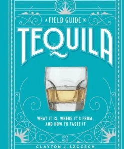 Field Guide to Tequila