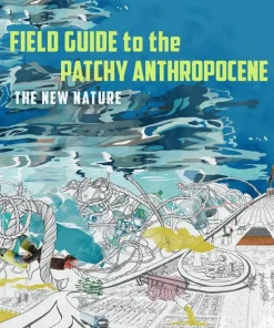 Field Guide to the Patchy Anthropocene