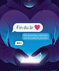 Fin du är : om grooming, samtycke och sexualbrott på nätet