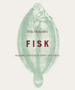 Fisk : recept, vett och värt att veta
