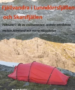 Fjällvandra i Lunndörrsfjällen och Skarsfjällen : tältturer i de av de av civilisationen orörda områdena mellan Jämtland och norra Härjedalen