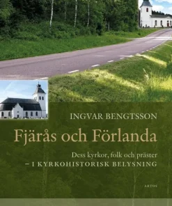 Fjärås och Förlanda : dess kyrkor, folk och präster - i kyrkohistorisk belysning