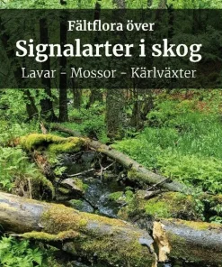 Fältflora över signalarter i skog : lavar, mossor, kärlväxter