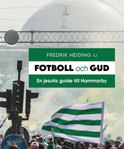 Fotboll och Gud : en jesuits guide till Hammarby