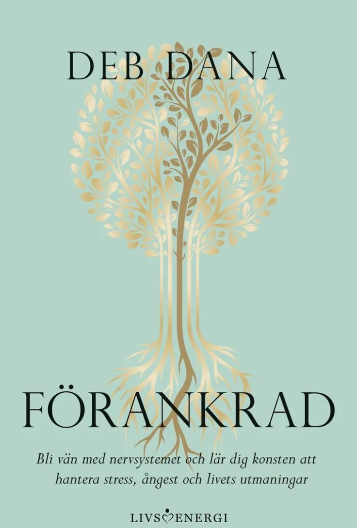 Förankrad : bli vän med nervsystemet och lär dig konsten att hantera stress, ångest och livets utmaningar