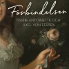 Förbindelsen : Marie-Antoinette och Axel von Fersen