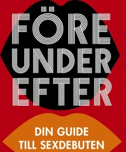 Före under efter : Din guide till sexdebuten