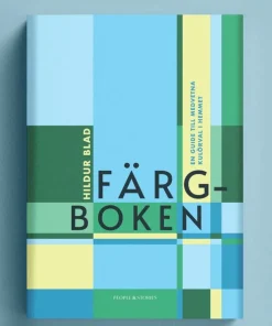 Färgboken : en guide till medvetna kulörval i hemmet