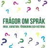 Frågor om språk : bruk, variation, förändring och historia