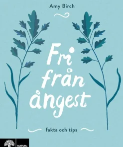 Fri från ångest : fakta och tips
