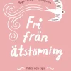 Fri från ätstörning : fakta och tips