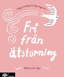 Fri från ätstörning : fakta och tips