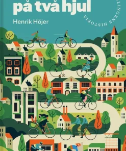 Frihet på två hjul : En bok om cyklingens historia