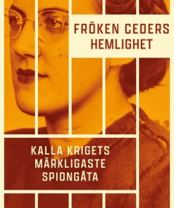 Fröken Ceders hemlighet : Kalla krigets märkligaste spiongåta