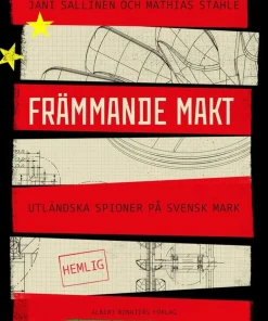 Främmande makt : Utländska spioner på svensk mark