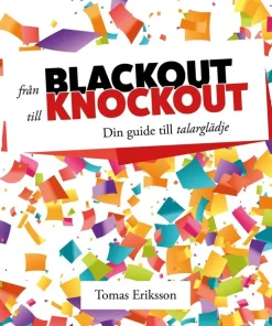 Från blackout till knockout : din guide till talarglädje