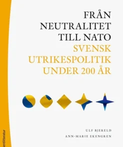 Från neutralitet till Nato : svensk utrikespolitik under 200 år