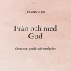 Från och med Gud : Om trons språk och rimlighet
