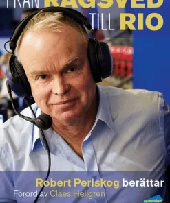 Från Rågsved till Rio : Robert Perlskog berättar