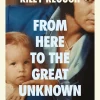 From Here to the Great Unknown: A Memoir