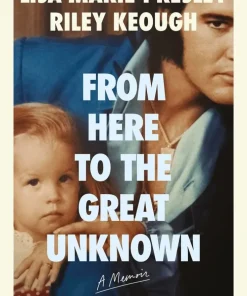 From Here to the Great Unknown: A Memoir