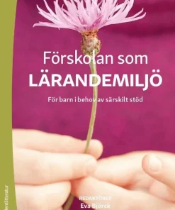 Förskolan som lärandemiljö : för barn i behov av särskilt stöd