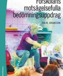 Förskolans motsägelsefulla bedömningsuppdrag