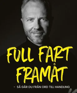 Full fart framåt : så går du från ord till handling