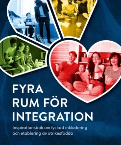 Fyra rum för integration : inspirationsbok om lyckad inkludering och etablering av utrikesfödda