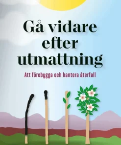 Gå vidare efter utmattning : att förebygga och hantera återfall
