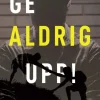 Ge aldrig upp : en ung mans livshistoria med kamp mot ADHD, missbruk och kriminalitet