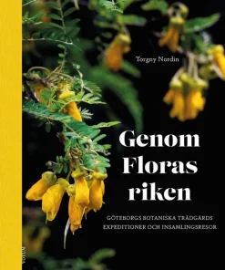 Genom Floras riken : Göteborgs botaniska trädgårds expeditioner och insamlingsresor