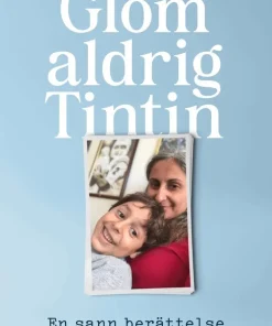 Glöm aldrig Tintin : en sann berättelse