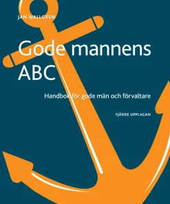 Gode mannens ABC : handbok för gode män och förvaltare